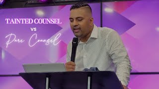 Tainted Counsel Vs Pure Counsel // Pastor Sam