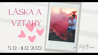 💗💗 VZTAHY, LÁSKA 💗💗  5. - 11. PROSINEC 2022  Očekávejte změnu, přírůstek, novou životní sílu