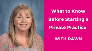 What to Know Before Starting a Private Practice with Dawn