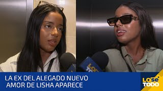 LA EX PAREJA DEL ALEGADO NUEVO AMOR DE LISHA APARECE Y LE CANTA SUS VERDADES