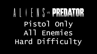 [Aliens vs Predator 2010] Full Run. Pistol Only. All Enemies Killed. Hard Diff. No Lasting Damage.