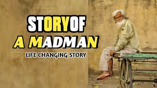 Crazy Man's Tale: Inspiring Life Lessons | Motivational Hindi Story by Sk Imran"