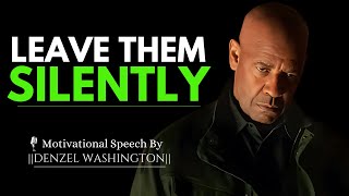 ||Denzel Washington|| LEAVE THEM SILENTLY: THE POWER OF WALKING AWAY WITH GRACE #denzelwashington