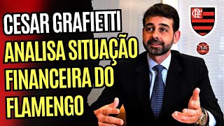 CESAR GRAFIETTI ANALISA SITUAÇÃO FINANCEIRA DO FLAMENGO!