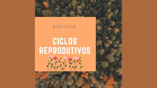 Biologia  - Aula sobre Ciclos Reprodutivos