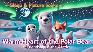 【Picture book】  Warm-hearted Polar Bear #30【Story-telling】 【Lulling a child to sleep】 【Lofi】