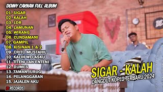 DANGDUT KOPLO TERBARU 2024 | DENNY CAKNAN - SIGAR, KALAH | FULL ALBUM TERBARU 2024