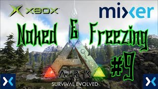 Ark Survival Evolved - Naked and Freezing - Ep 9 - Mixer Stream Series - Xbox One