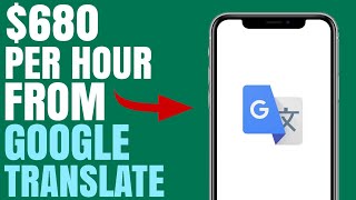 Earn $680 Per Hour from Google Translate | Make Money Online