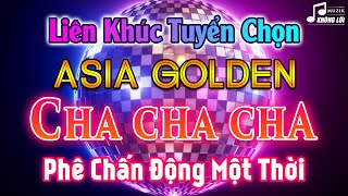 LK Cha Cha Cha Asia Tuyển Chọn Phê Chấn Động Một Thời | Hòa Tấu Asia Golden Cha Cha Cha 7X 8X 9X