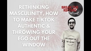 Rethinking Masculinity, Authenticity on TikTok and Throwing Your Ego Out the Window with Rob Gross