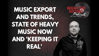 Music Export and Trends, State of Heavy Music Now and 'Keeping It Real' with Riku Pääkkönen