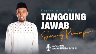 🔴LIVE | Tanggung Jawab Seorang Pemimpin - Kajian Ahad Pagi | Ustadz Anang Wahid C, Lc. M.HI