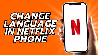 How To Change Language In Netflix Phone