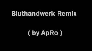 Bluthandwerk Remix ( by ApRo )