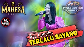 AYU CANTIKA || TERLALU SAYANG - MAHESA MUSIC || DHEHAN AUDIO