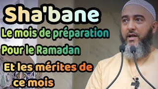 SHA'BANE, le mois de préparation pour le Ramadan  2023 et les mérites de ce mois | Nader Abou Anas