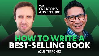 How to Write a Best-Selling Book With Publishing Expert Azul Terronez - The Creator's Adventure #51