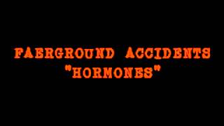 HORMONES ~ FAERGROUND ACCIDENTS