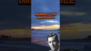 How to Manifest the Impossible Neville Goddard Technique Explained