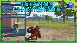 YOUTUBERS ROOM 1 VS 3 MISS ON TEAM PREDATOR | PUBG MOBILE