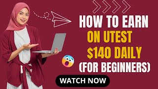 How To Earn $140 Daily On uTest in 2024 (For Beginners)