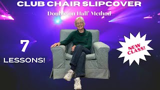 NEW CLASS! THE CLUB CHAIR SLIPCOVER!