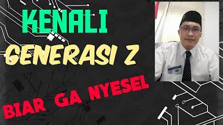 KENALI ANAK GENERASI Z KALAU TIDAK MAKA AKAN MENYESAL