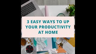 3 Ways to up Your Productivity at Home