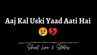 Aaj Kal Uski Yaad Aati Hai 🔥| WhatsApp Status, Sad Shayari, Gazal status, IKS Wondering