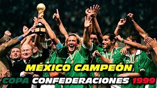 🇲🇽 CAMPEÓN 🏆 CONFEDERACIONES 1⃣9⃣9⃣9⃣