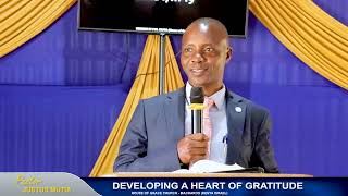 DEVELOPING A HEART OF GRATITUDE - PASTOR JUSTUS MUTIA | 20.10.2024