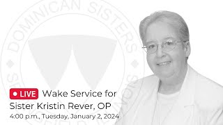 Wake Service for Sister M. Kristin Rever, OP