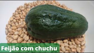 Receita de FEIJÃO COM CHUCHU