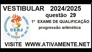 questão 29  UERJ 2024 2025  1°  exame de qualificação progressao aritmetica