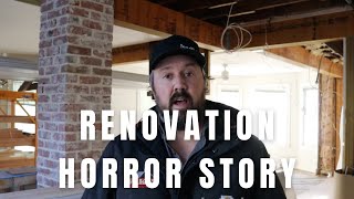 Renovation Horror Story!