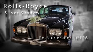 Rolls-Royce Silver Shadow II - Restaurierung - Teil 16