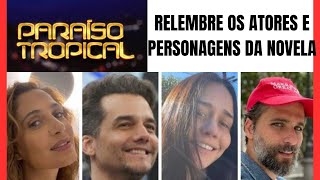 PARAISO TROPICAL-quem eram os atores e personadens da novela,veja o antes e depois