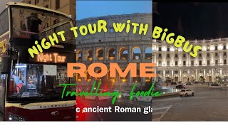 4K 🇮🇹 | Night Tour With BigBus At Rome | Night Sightseeing At City of Rome | Italy 🇮🇹