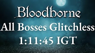 Bloodborne - All Bosses Glitchless Speedrun in 1:11:45 IGT