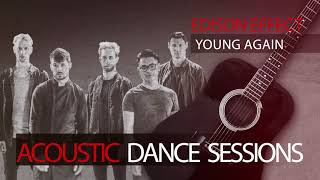 Edison Effect - Young Again (Acoustic Dance Sessions)