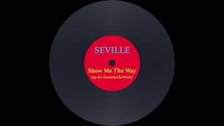 SEVILLE - Show Me The Way (Jay-K's Extended ReWork)