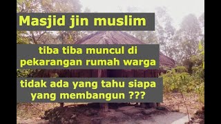 Masjid Tiban, tiba-tiba muncul di desa jurang jero Gunung Kidul,warga tidak tahu siapa yg membangun