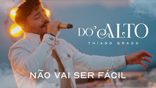 Thiago Brado - Não Vai Ser Fácil (Clipe Oficial)