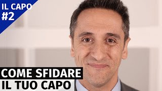 Come gestire il tuo capo - Part 2