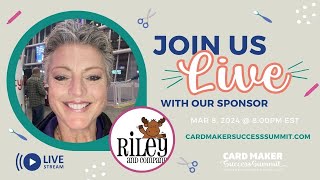 Card Maker Success Summit March 2024 - Live with Riley and Company