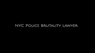 NYC Police Brutality Lawyer