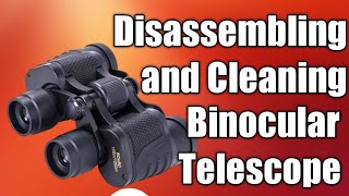 How to Disassemble and Clean Binocular Telescope | Disassembling and Cleaning Binocular Telescope #2