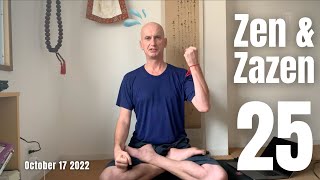 Zen & Zazen (25), October 17th 2022