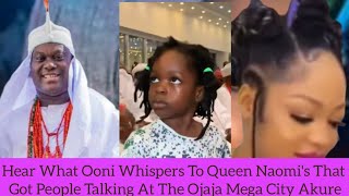 Hear What Ooni Whispers To Queen Naomi's That Got People Talking At The Ojaja Mega City Akure